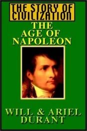 book cover of The Story of Civilization Vol. 11 The Age of Napoleon by ويل ديورانت