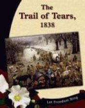 book cover of The Trail of Tears, 1838 (Let Freedom Ring: the New Nation) by Laura Purdie Salas