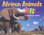 book cover of African Animals ABC: An Alphabet Safari (A Books) by Sarah L Schuette