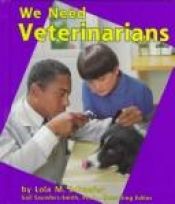 book cover of We Need Veterinarians by Lola M Schaefer