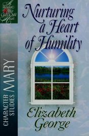 book cover of Nurturing a heart of humility by Elizabeth George