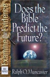 book cover of Does the Bible Predict the Future? (Examine the Evidence) by Ralph O. Muncaster