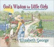 book cover of God's Wisdom for Little Girls by Elizabeth George