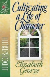 book cover of Cultivating a Life of Character by Elizabeth George