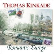 book cover of Thomas Kinkade's Romantic Europe (Chasing the Horizon Collection) by Τόμας Κινκέιντ