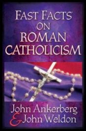 book cover of Fast Facts® on Roman Catholicism by John Ankerberg