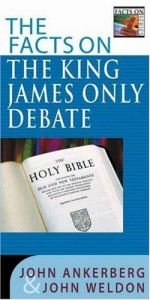 book cover of The Facts on the King James Only Debate by John Ankerberg