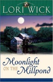 book cover of Moonlight on the millpond by Lori Wick