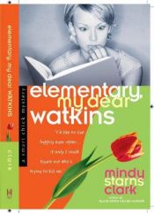 book cover of Elementary, My Dear Watkins (A Smart Chick Mystery #3) by Mindy Starns Clark