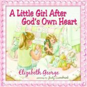 book cover of A Little Girl After God's Own Heart by Elizabeth George