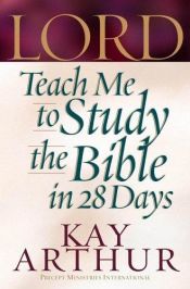 book cover of Lord, Teach Me to Study the Bible in 28 Days by Kay Arthur