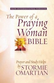 book cover of The Power of a Praying® Woman Bible: Prayer and Study Helps by Stormie Omartian by Stormie Omartian