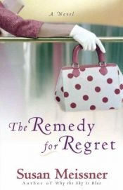 book cover of The Remedy For Regret by Susan Meissner