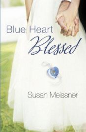 book cover of Blue Heart Blessed by Susan Meissner