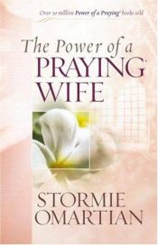 book cover of The Power of a Praying Wife by Stormie Omartian