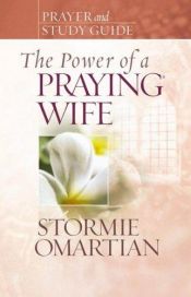 book cover of The Power of a Praying® Wife Prayer and Study Guide (Power of Praying) by Stormie Omartian