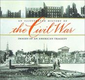 book cover of An Illustrated History of the Civil War by Time-Life Books