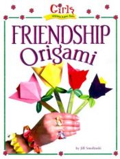 book cover of Girls Wanna Have Fun!: Friendship Origami: Friendship Origami (Girls Wanna Have Fun) by Jill Smolinski