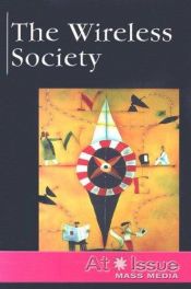 book cover of The Wireless Society (At Issue Series) by Stuart A. Kallen