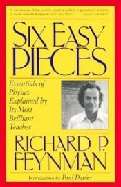 book cover of Six Easy Pieces: Essentials of Physics Explained by Its Most Brilliant Teacher by Riçard Feynman