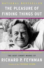 book cover of The Pleasure of Finding Things Out: The Best Short Works of Richard Feynman by Ричард Филлипс Фейнман
