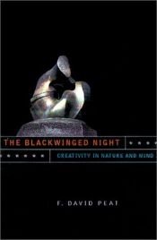 book cover of The blackwinged night : creativity in nature and mind by F. David Peat