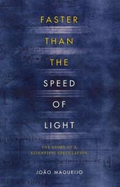 book cover of Faster Than the Speed of Light : The Story of a Scientific Speculation by Жуан Магейжу