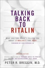 book cover of Talking Back to Ritalin: What Doctors Aren't Telling You About Stimulants and ADHD by Peter R Breggin