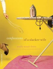 book cover of Confessions of a Slacker Wife by Muffy Mead-Ferro