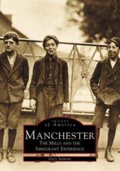 book cover of Manchester Mills: The Mills and Immigrant Experience (NH) (Images of America) by Gary Sampson
