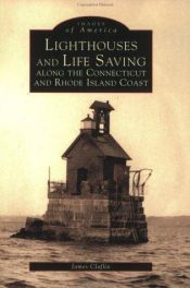 book cover of Lighthouses and life saving along the Connecticut and Rhode Island coasts by James W. Claflin