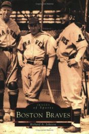 book cover of Boston Braves (Images of Sports ) by Richard A. Johnson