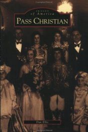 book cover of Pass Christian (MS) (Images of America) by Dan Ellis