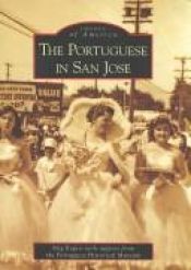 book cover of The Portuguese in San Jose (CA) (Images of America) by Meg Rogers