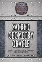 book cover of Sacred Geometry Oracle: Become the Architect of Your Life with Book [Boxed Set] by John Michael Greer