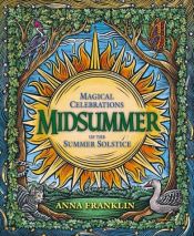 book cover of Midsummer: Magical Celebrations of the Summer Solstice (Holiday Series) by Anna Franklin