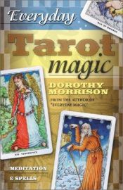 book cover of Everyday Tarot Magic: Meditation & Spells by Dorothy Morrison