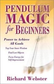 book cover of Pendulum Magic for Beginners: Power to Achieve All Goals by Richard Webster