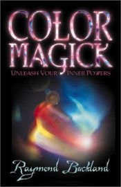 book cover of Color Magick (Closed): Unleash Your Inner Powers by Raymond Buckland