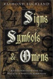 book cover of Signs, Symbols and Omens: An Illustrated Guide to Magical and Spiritual Symbolism by Raymond Buckland