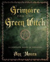 book cover of Grimoire for the Green Witch : A Complete Book of Shadows by Aoumiel