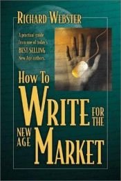 book cover of How to Write for the New Age Market by Richard Webster