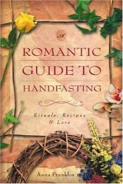 book cover of A Romantic Guide to Handfasting: Rituals, Recipes & Lore by Anna Franklin