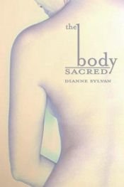 book cover of The body sacred by Dianne Sylvan