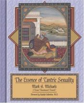 book cover of Essence of Tantric Sexuality by Mark A. Michaels