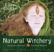 book cover of Natural witchery : intuitive, personal & practical magick by Ellen Dugan