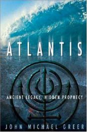 book cover of Atlantis: Ancient Legacy, Hidden Prophecy by John Michael Greer