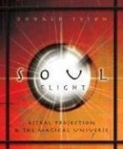 book cover of Soul Flight: Astral Projection and the Magical Universe by Donald Tyson