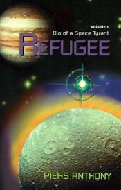 book cover of Bio of a Space Tyrant 01 - Refugee by Пиърс Антъни