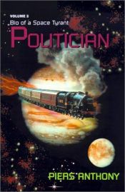 book cover of Bio of a Space Tyrant 3: Politician by Piers Anthony